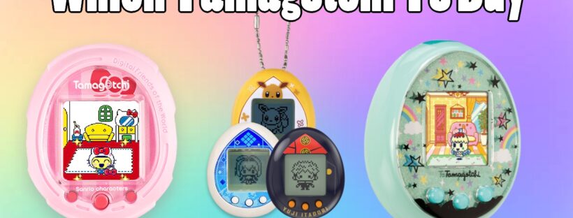 Which Tamagotchi is Right For You?